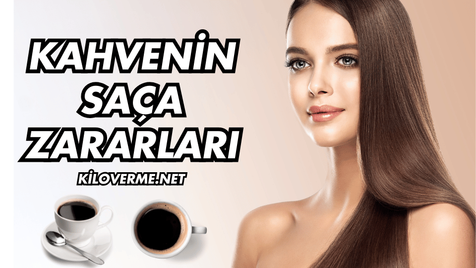 Kahvenin Saça Zararları Nelerdir?