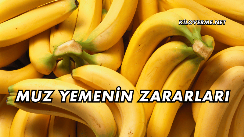 Muz Yemenin Zararları Nelerdir