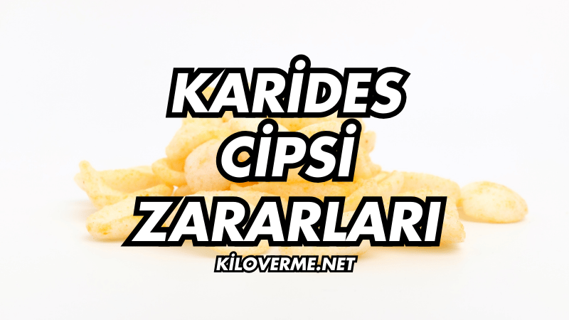 Karides Cipsi Zararları