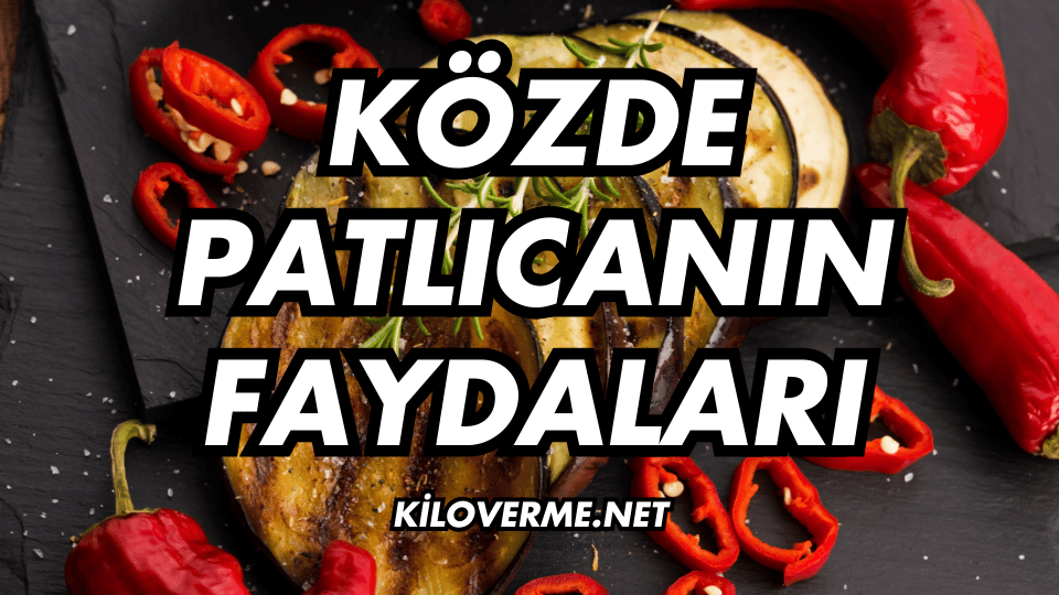 Közde Patlıcanın Faydaları