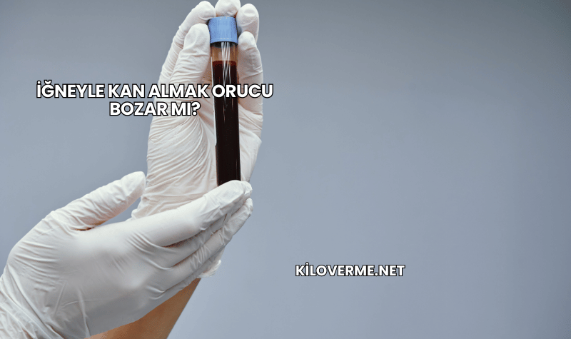 İğneyle Kan Almak Orucu Bozar mı?