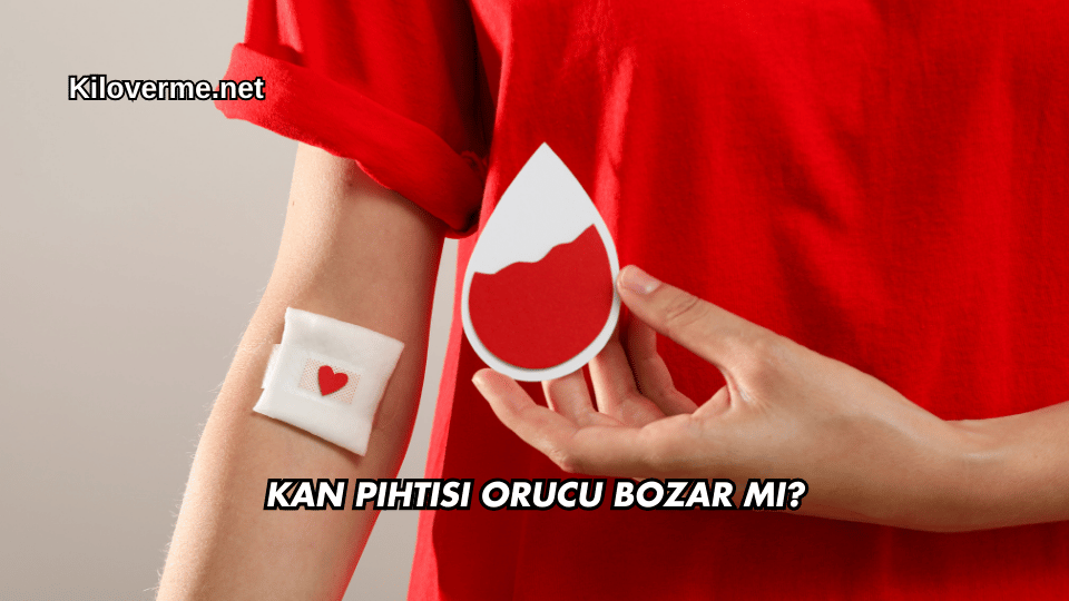 Kan Pıhtısı Orucu Bozar mı