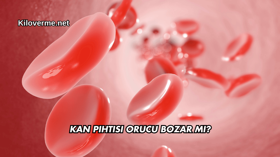 Kan Pıhtısı Orucu Bozar mı