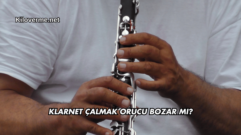 Klarnet Çalmak Orucu Bozar mı