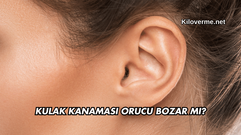 Kulak Kanaması Orucu Bozar mı