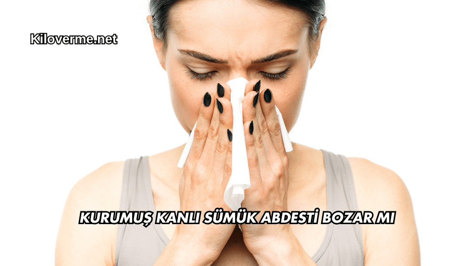 Kurumuş Kanlı Sümük Abdesti Bozar mı