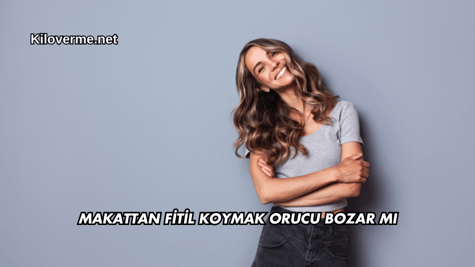 Makattan Fitil Koymak Orucu Bozar mı