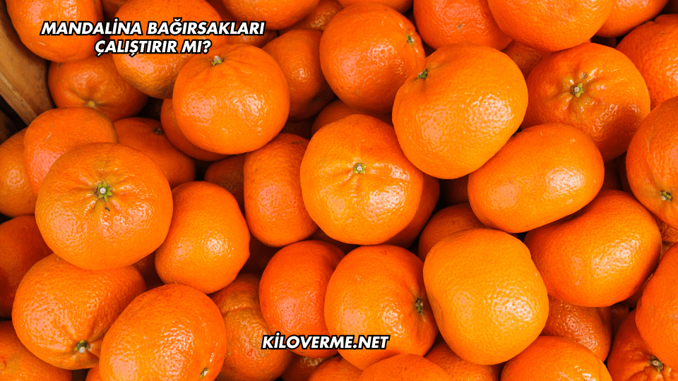 Mandalina Bağırsakları Çalıştırır mı?