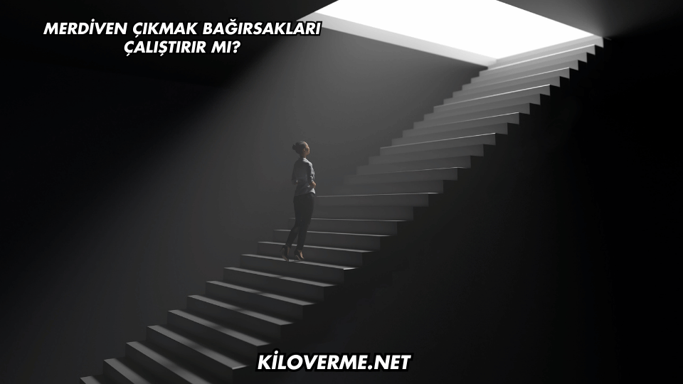 Merdiven Çıkmak Bağırsakları Çalıştırır mı?