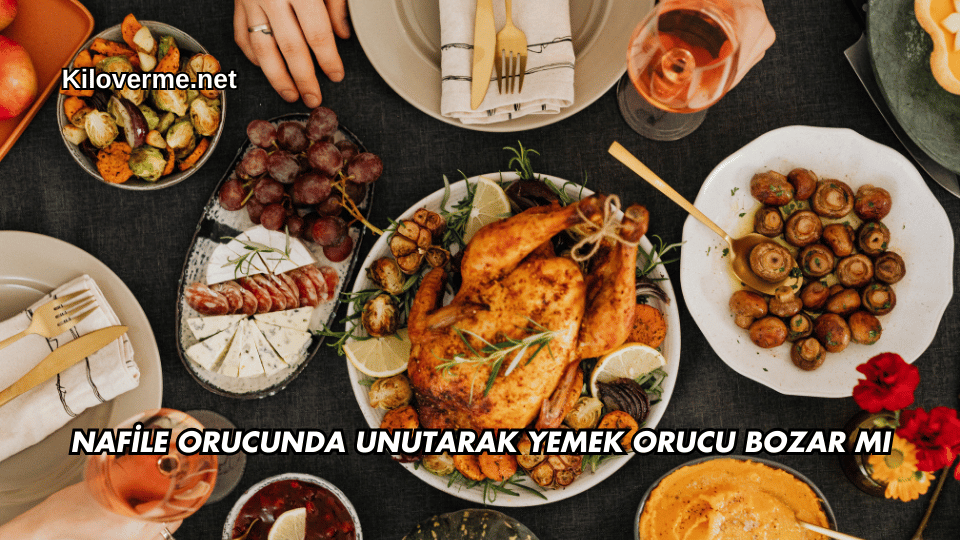 Nafile Orucunda Unutarak Yemek Orucu Bozar mı