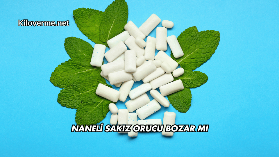 Naneli Sakız Orucu Bozar mı