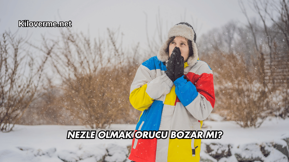 Nezle Olmak Orucu Bozar mı