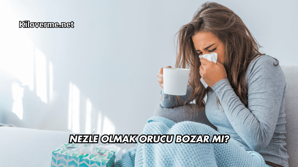 Nezle Olmak Orucu Bozar mı