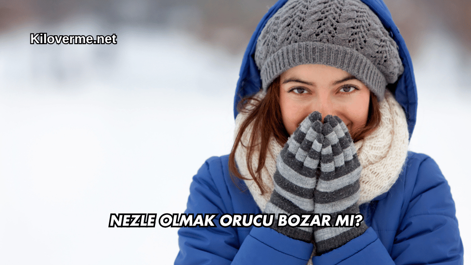 Nezle Olmak Orucu Bozar mı