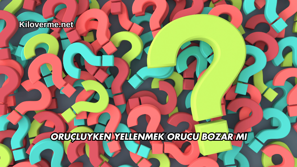 Oruçluyken Yellenmek Orucu Bozar mı