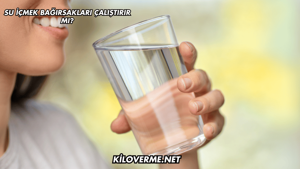 Su İçmek Bağırsakları Çalıştırır mı?