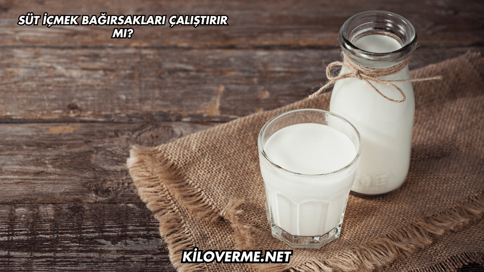 Süt İçmek Bağırsakları Çalıştırır mı?